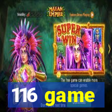 116 game